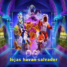 lojas havan salvador